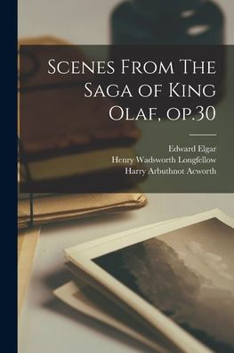 Scenes From The Saga Of King Olaf, Op.30