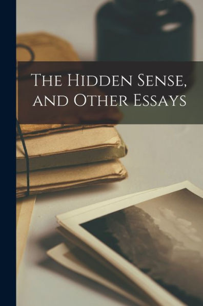 The Hidden Sense, And Other Essays