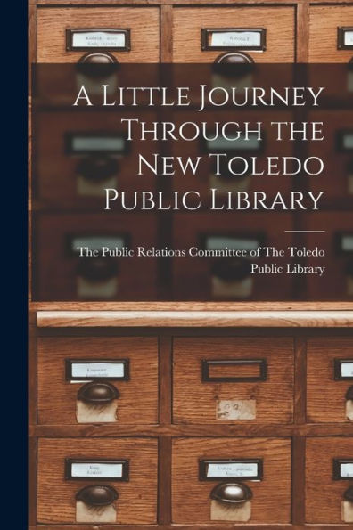 A Little Journey Through The New Toledo Public Library
