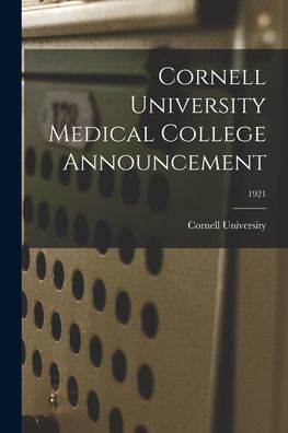 Cornell University Medical College Announcement; 1921