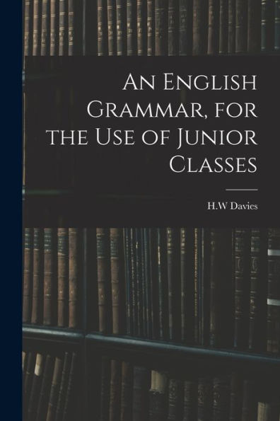 An English Grammar, For The Use Of Junior Classes