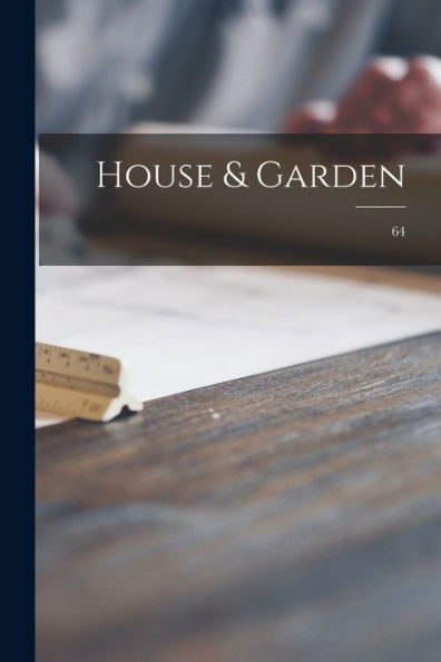 House & Garden; 64