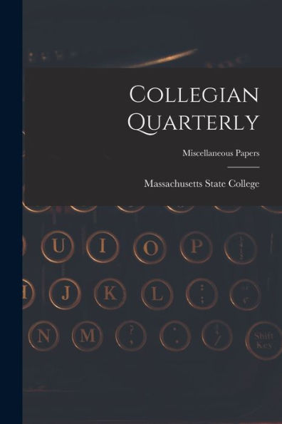 Collegian Quarterly; Miscellaneous Papers