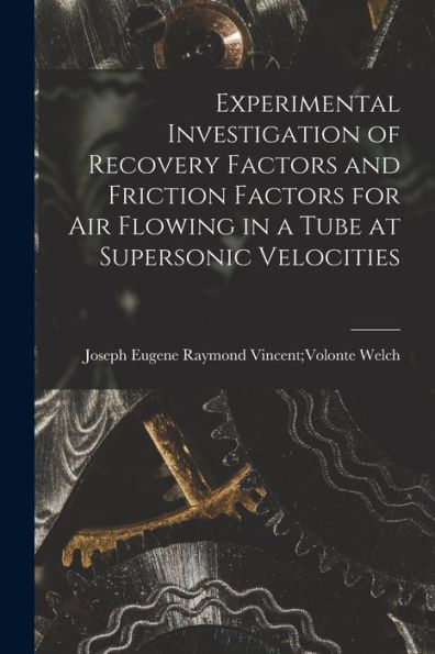 Experimental Investigation Of Recovery Factors And Friction Factors For Air Flowing In A Tube At Supersonic Velocities