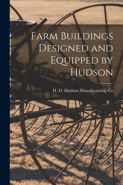 Farm Buildings Designed And Equipped By Hudson