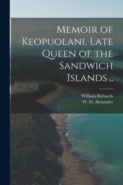 Memoir Of Keopuolani, Late Queen Of The Sandwich Islands ..