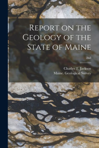 Report On The Geology Of The State Of Maine; 2Nd