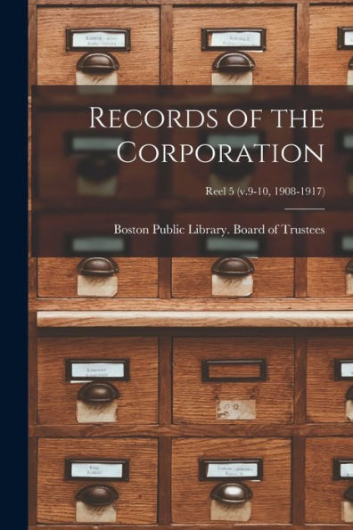 Records Of The Corporation [Microform]; Reel 5 (V.9-10, 1908-1917)