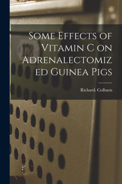 Some Effects Of Vitamin C On Adrenalectomized Guinea Pigs