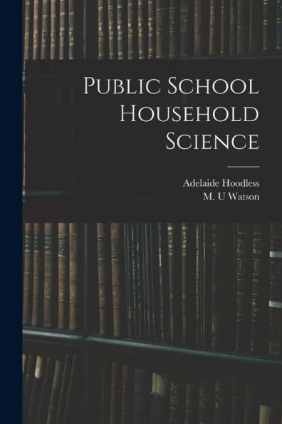 Public School Household Science [Microform]