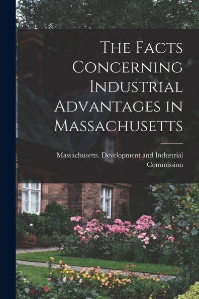 The Facts Concerning Industrial Advantages In Massachusetts