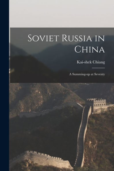 Soviet Russia In China; A Summing-Up At Seventy
