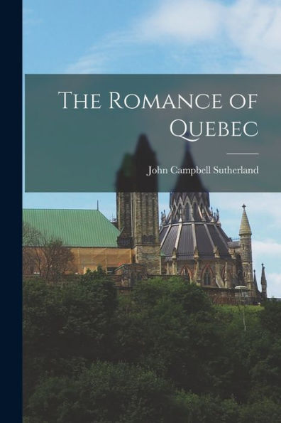 The Romance Of Quebec
