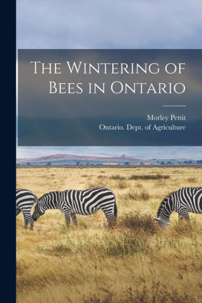 The Wintering Of Bees In Ontario [Microform]