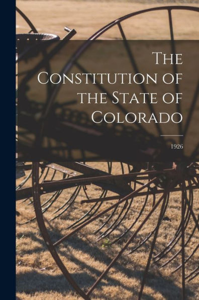 The Constitution Of The State Of Colorado; 1926