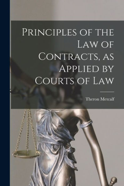 Principles Of The Law Of Contracts, As Applied By Courts Of Law