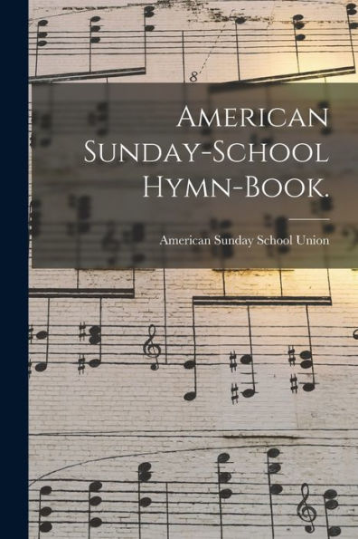 American Sunday-School Hymn-Book.