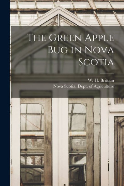 The Green Apple Bug In Nova Scotia [Microform]