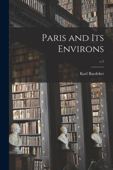 Paris And Its Environs; C.1