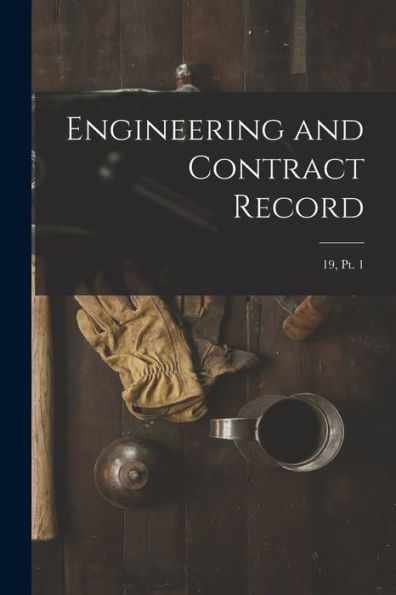 Engineering And Contract Record; 19, Pt. 1