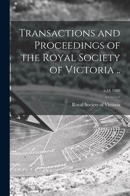 Transactions And Proceedings Of The Royal Society Of Victoria ..; V.16 1880