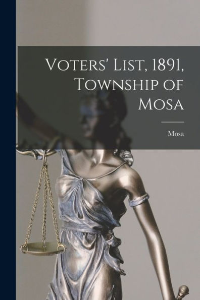 Voters' List, 1891, Township Of Mosa [Microform]