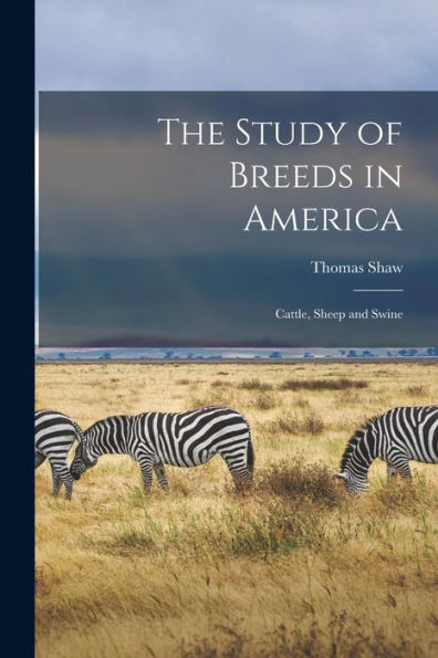 The Study Of Breeds In America: Cattle, Sheep And Swine