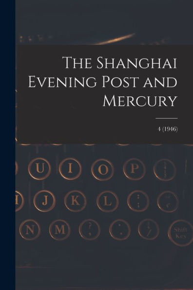 The Shanghai Evening Post And Mercury; 4 (1946)