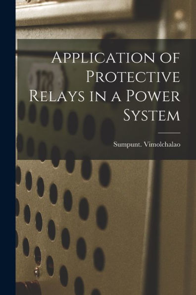 Application Of Protective Relays In A Power System