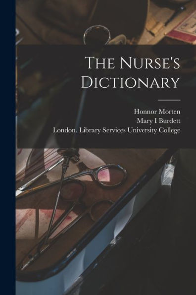 The Nurse'S Dictionary [Electronic Resource]