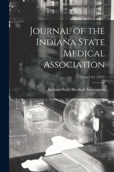 Journal Of The Indiana State Medical Association; 25: No.1-12 (1932)