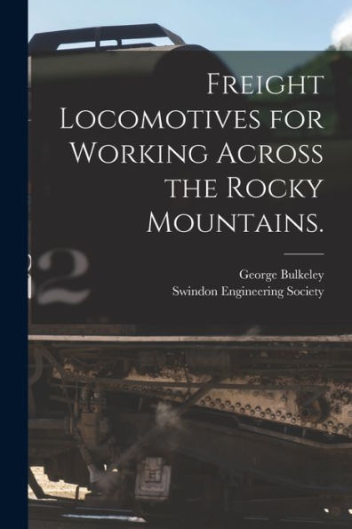 Freight Locomotives For Working Across The Rocky Mountains.