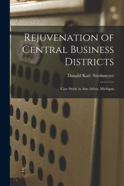 Rejuvenation Of Central Business Districts: Case Study In Ann Arbor, Michigan