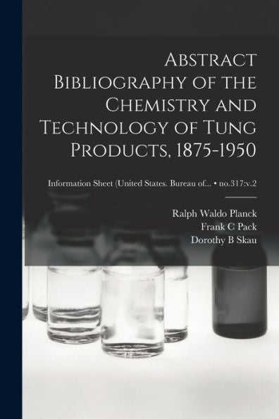 Abstract Bibliography Of The Chemistry And Technology Of Tung Products, 1875-1950; No.317: V.2