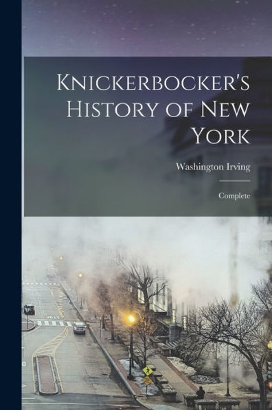 Knickerbocker'S History Of New York [Electronic Resource]: Complete