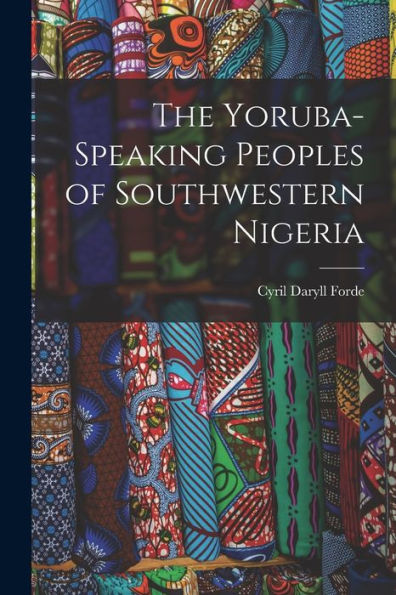 The Yoruba-Speaking Peoples Of Southwestern Nigeria