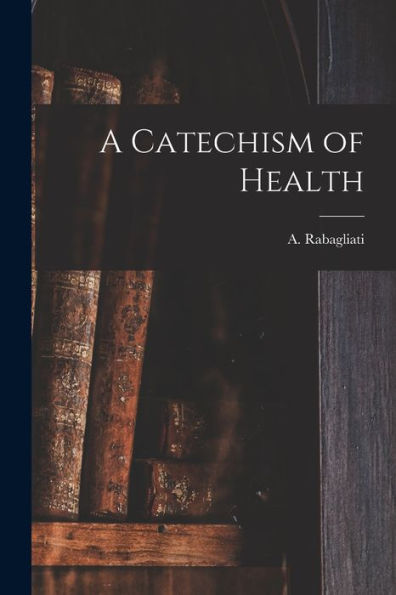 A Catechism Of Health