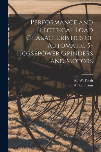 Performance And Electrical Load Characteristics Of Automatic 5-Horsepower Grinders And Motors