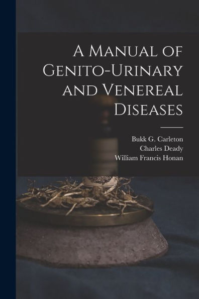 A Manual Of Genito-Urinary And Venereal Diseases
