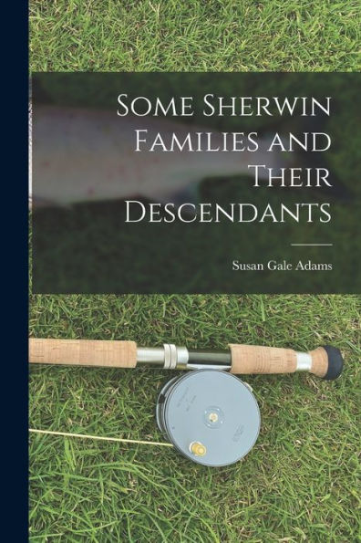Some Sherwin Families And Their Descendants