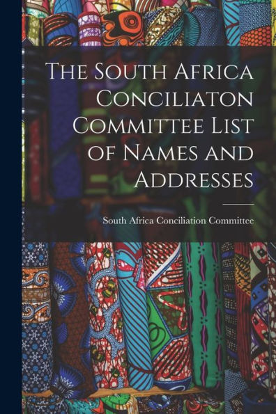 The South Africa Conciliaton Committee List Of Names And Addresses