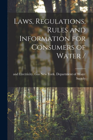 Laws, Regulations, Rules And Information For Consumers Of Water /