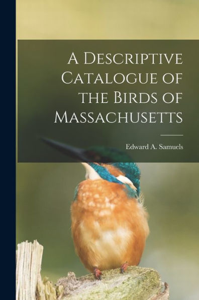 A Descriptive Catalogue Of The Birds Of Massachusetts