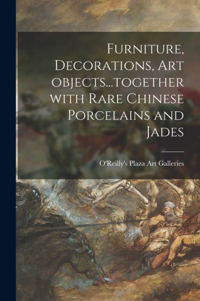 Furniture, Decorations, Art Objects...Together With Rare Chinese Porcelains And Jades