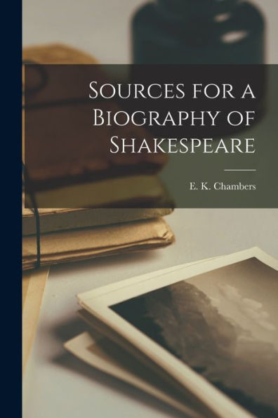 Sources For A Biography Of Shakespeare