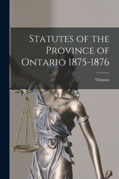 Statutes Of The Province Of Ontario 1875-1876