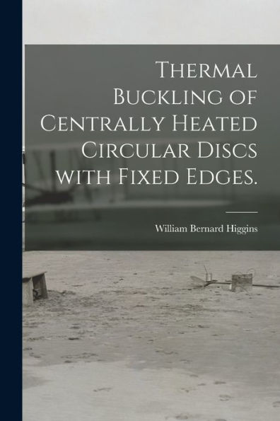 Thermal Buckling Of Centrally Heated Circular Discs With Fixed Edges.