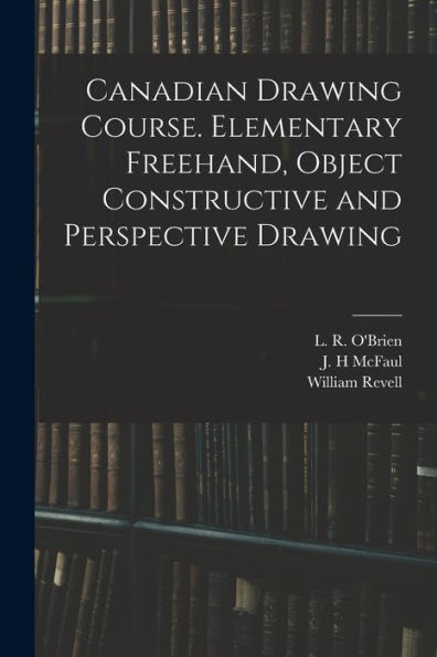 Canadian Drawing Course. Elementary Freehand, Object Constructive And Perspective Drawing
