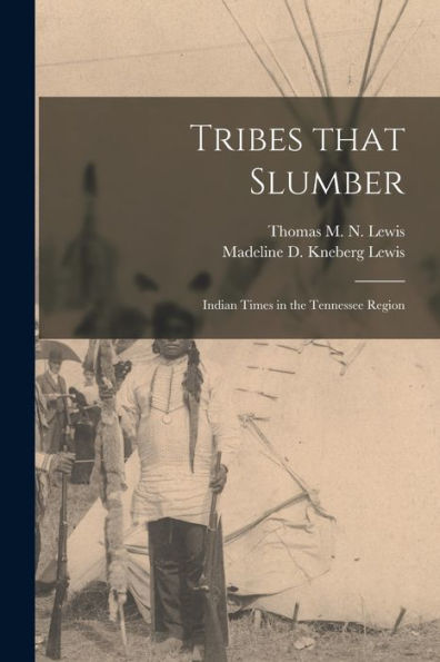Tribes That Slumber; Indian Times In The Tennessee Region