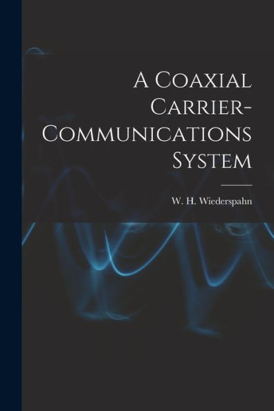 A Coaxial Carrier-Communications System